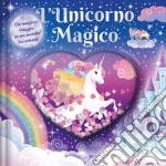 L'unicorno magico. Ediz. a colori libro