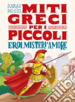 Eroi, misteri e amore. Miti greci per i piccoli