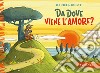 Da dove viene l'amore? Ediz. a colori libro