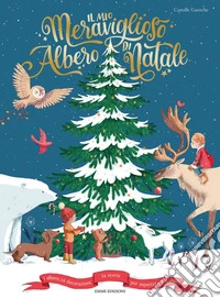 Il mio meraviglioso albero di Natale. Ediz. a colori libro