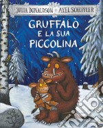 Gruffalò e la sua piccolina. Nuova ediz. libro