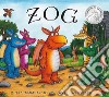 Zog. Ediz. a colori libro di Donaldson Julia Scheffler Axel