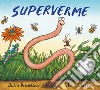 Superverme. Ediz. a colori libro