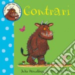 Contrari. I primi libri del Gruffalò. Ediz. a colori