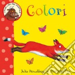 Colori. I primi libri del Gruffalò. Ediz. illustrata libro