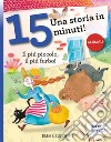 Il più piccolo, il più furbo! Una storia in 15 minuti! Ediz. a colori libro