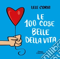 Le 100 cose belle della vita libro
