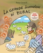 La grande invenzione di Bubal. Nuova ediz. libro