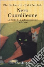 Nero Cuordileone. La storia di un gatto prepotente e latin lover libro