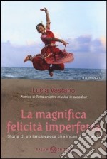 La magnifica felicità imperfetta libro