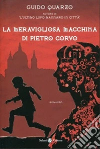 La meravigliosa macchina di Pietro Corvo libro