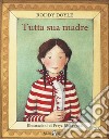 Tutto sua madre. Ediz. illustrata libro