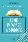 Come imparare a studiare. Compiti a casa e metodo di studio: vincere la sfida libro