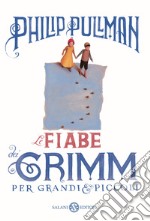 Le fiabe dei Grimm per grandi e piccoli libro