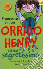 Orrido Henry e il club segretissimo. Con adesivi libro