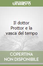 Il dottor Prottor e la vasca del tempo