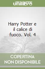 Harry Potter e il calice di fuoco. Vol. 4 libro