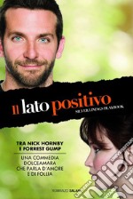 Il lato positivo. Silver Linings Playbook libro