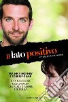 Il lato positivo. Silver Linings Playbook libro di Quick Matthew