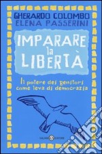 Imparare la libertà. Il potere dei genitori come leva di democrazia libro