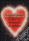 L'amore si nutre di amore libro