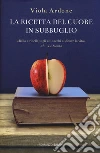 La ricetta del cuore in subbuglio libro di Ardone Viola