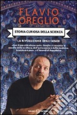 Storia curiosa della scienza. la rivoluzione degli arabi libro