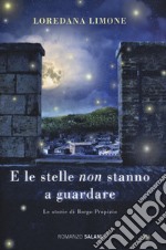 E le stelle non stanno a guardare. Le storie di Borgo Propizio libro