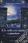 E le stelle non stanno a guardare. Le storie di Borgo Propizio libro