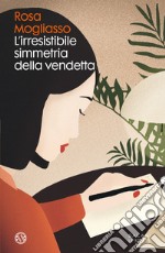 L'irresistibile simmetria della vendetta libro