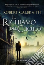 Il richiamo del cuculo. Un'indagine di Cormoran Strike libro