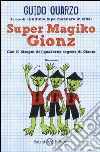 Super Magiko Gionz. Con 10 disegni del quaderno segreto di Gianni libro