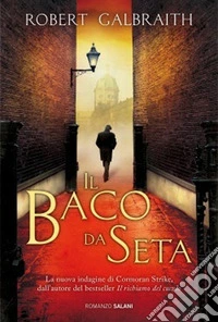Il baco da seta. Un'indagine di Cormoran Strike