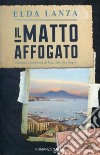 Il matto affogato libro di Lanza Elda