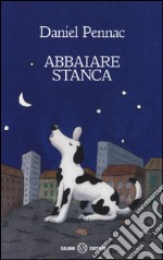 Abbaiare stanca libro