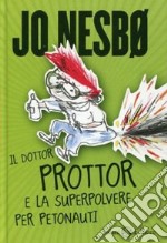 Il dottor Prottor e la superpolvere per petonauti libro