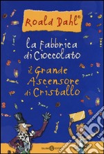 La fabbrica di cioccolato-Il grande ascensore di cristallo libro