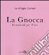 La gnocca. Istruzioni per l'uso libro