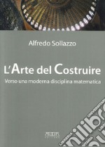 L'arte del costruire verso una moderna disciplina matematica