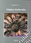 Minima medievalia libro di Dalena Pietro