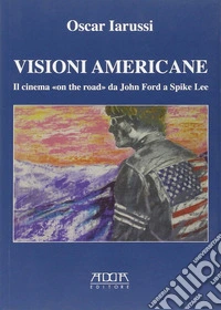Visioni americane. Il cinema «on the road» da John Ford a Spike Lee