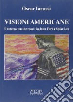 Visioni americane. Il cinema «on the road» da John Ford a Spike Lee libro