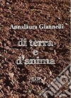 Di terra e d'anima libro di Giannelli Annalaura