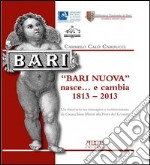 «Bari nuova» nasce... e cambia 1813-2013 libro