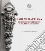 Bari mirattiana. I portoni dell'Ottocento e del primo Novecento. Catalogo della mostra (Bari, 15-30 aprile 2013)