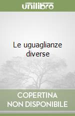 Le uguaglianze diverse libro