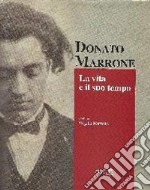 Donato Marrone. La vita e il suo tempo libro