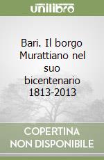 Bari. Il borgo Murattiano nel suo bicentenario 1813-2013 libro