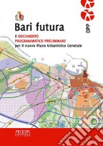 Bari futura. Il documento programmatico preliminare per il nuovo piano urbanistico