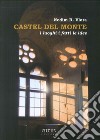 Castel del Monte. I luoghi i fatti le idee libro